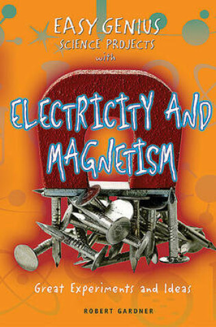 Cover of Easy Genius Science Projects with Electricity and Magnetism