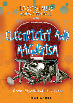 Cover of Easy Genius Science Projects with Electricity and Magnetism