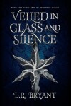 Book cover for Veiled in Glass and Silence