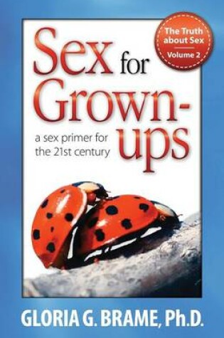 Cover of The Truth about Sex, a Sex Primer for the 21st Century Volume II