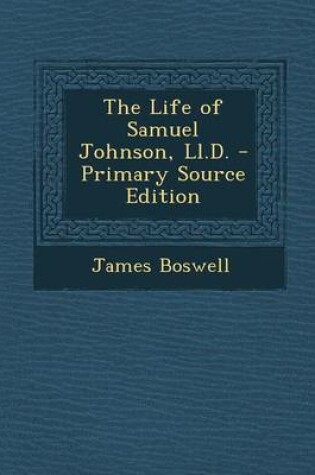 Cover of The Life of Samuel Johnson, LL.D. - Primary Source Edition