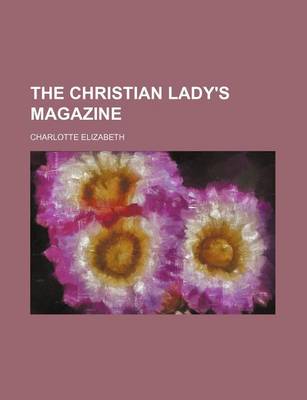 Book cover for The Christian Lady's Magazine (Volume 24)