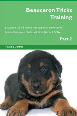 Book cover for Beauceron Tricks Training Beauceron Tricks & Games Training Tracker & Workbook. Includes