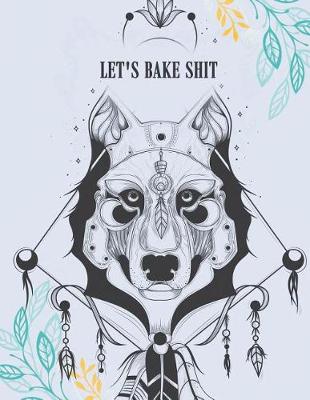 Book cover for Let's Bake Shit