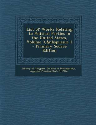 Book cover for List of Works Relating to Political Parties in the United States, Volume 3, Issue 1