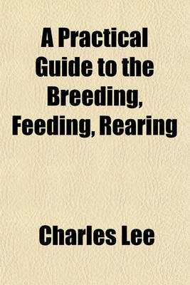 Book cover for A Practical Guide to the Breeding, Feeding, Rearing