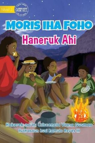 Cover of Living in the Village - Sitting By The Fire - Mori iha Foho - Haneruk Ahi