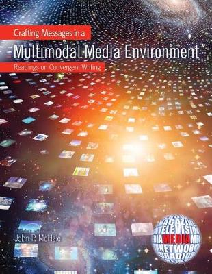 Book cover for Crafting Messages in a Multimodal Media Environment: Readings on Convergent Writing