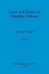 Book cover for Land and Society in Neolithic Orkney, Part ii