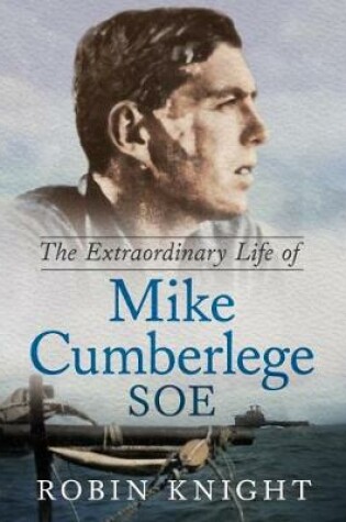 Cover of The Extraordinary Life of Mike Cumberlege SOE