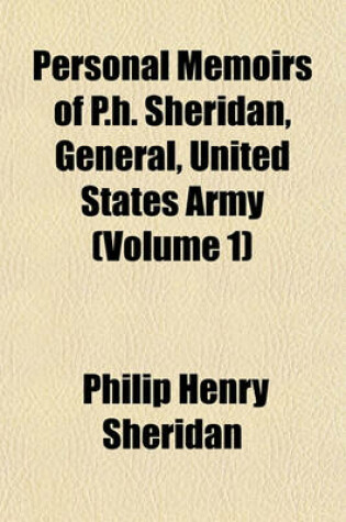 Cover of Personal Memoirs of P.H. Sheridan, General, United States Army (Volume 1)