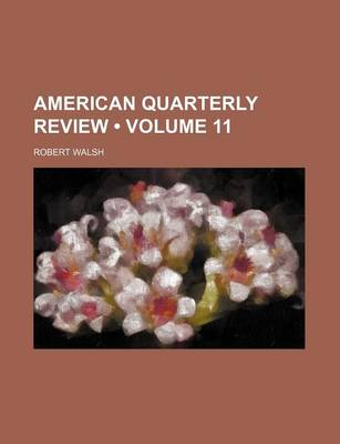 Book cover for American Quarterly Review (Volume 11)