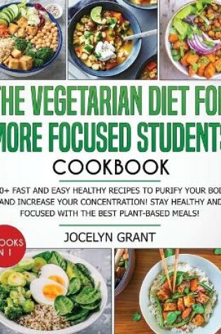 Cover of The Vegetarian Diet for More Focused Students Cookbook