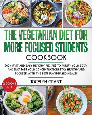 Book cover for The Vegetarian Diet for More Focused Students Cookbook