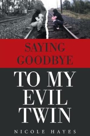 Cover of Saying Goodbye to My Evil Twin