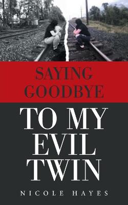 Book cover for Saying Goodbye to My Evil Twin