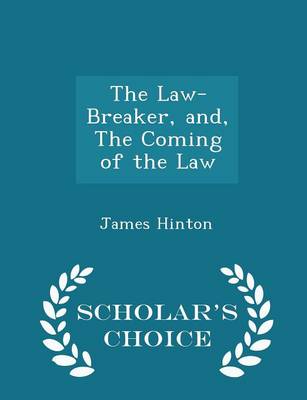 Book cover for The Law-Breaker, And, the Coming of the Law - Scholar's Choice Edition