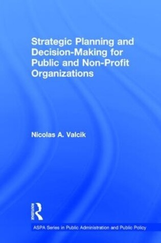 Cover of Strategic Planning and Decision-Making for Public and Non-Profit Organizations