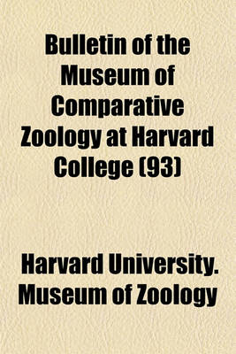 Book cover for Bulletin of the Museum of Comparative Zoology at Harvard College (93)