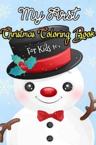 Cover of My First Christmas Coloring Book For Kids 10+