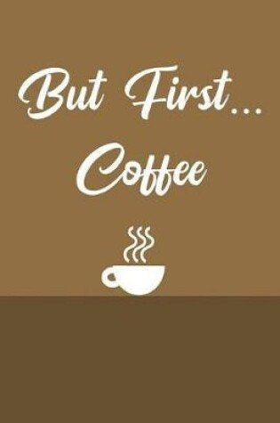 Cover of But First Coffee