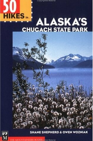 Cover of 50 Hikes in Alaska's Chugach State Park