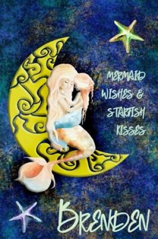 Cover of Mermaid Wishes and Starfish Kisses Brenden