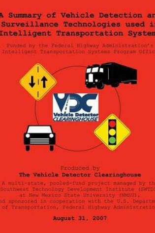 Cover of Summary of Vehicle Detection and Surveillance Technologies Used in Intelligent Transportation Systems