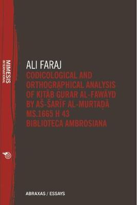 Book cover for Codicological and Orthographical Analysis of Kita b Gurar al-fawayd by as-Sarif al-Murtada MS. 1665 H 43 Biblioteca Ambrosiana