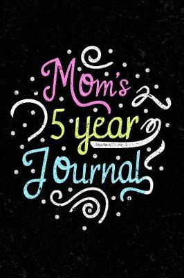 Book cover for Mom's 5 Year Journal