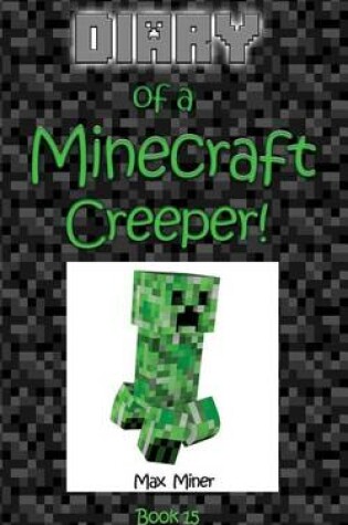 Cover of Diary of a Minecraft Creeper!