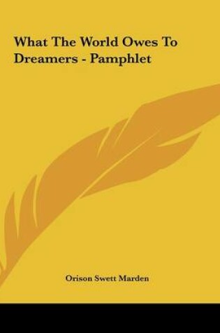 Cover of What the World Owes to Dreamers - Pamphlet