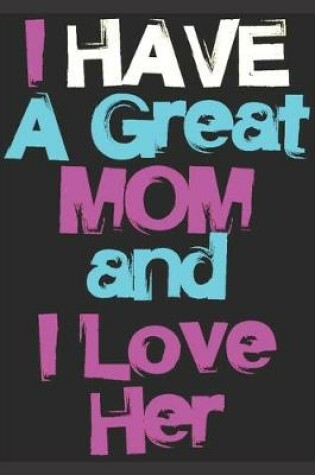 Cover of I Have a Great Mom and I Love Her
