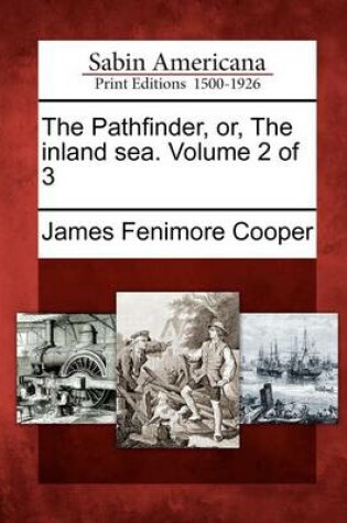 Cover of The Pathfinder, Or, the Inland Sea. Volume 2 of 3