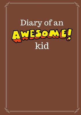 Book cover for Diary of an Awesome Kid (Children's Journal)