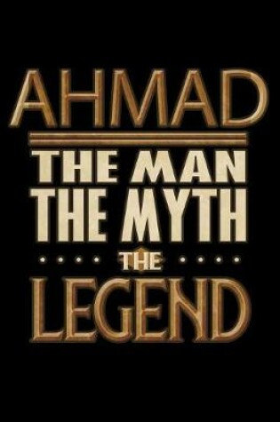 Cover of Ahmad The Man The Myth The Legend