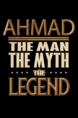 Book cover for Ahmad The Man The Myth The Legend