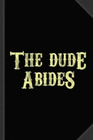 Cover of Dude Abides Vintage Journal Notebook