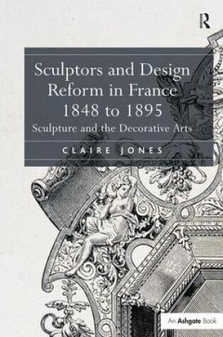 Cover of Sculptors and Design Reform in France, 1848 to 1895