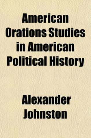 Cover of American Orations Studies in American Political History