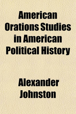 Book cover for American Orations Studies in American Political History