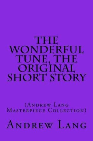 Cover of The Wonderful Tune, the Original Short Story