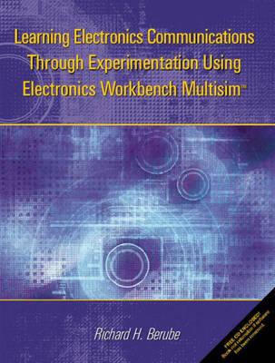 Book cover for Learning Electronics Communications Through Experimentation Using Electronics Workbench Multisim