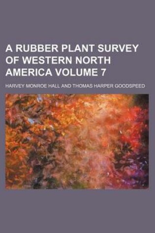 Cover of A Rubber Plant Survey of Western North America Volume 7