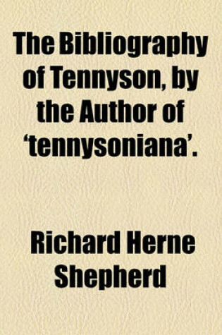 Cover of The Bibliography of Tennyson, by the Author of 'Tennysoniana'.