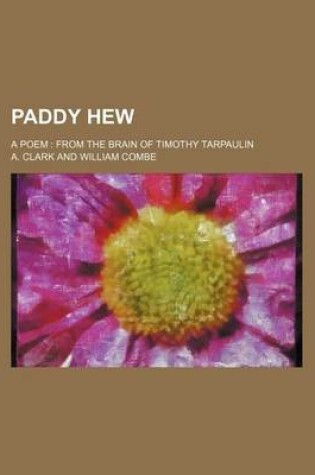 Cover of Paddy Hew; A Poem from the Brain of Timothy Tarpaulin