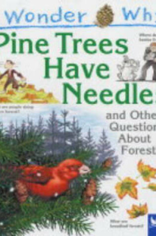 Cover of I Wonder Why Pine Trees Have Needles and Other Questions About Forests