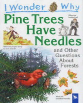 Cover of I Wonder Why Pine Trees Have Needles and Other Questions About Forests