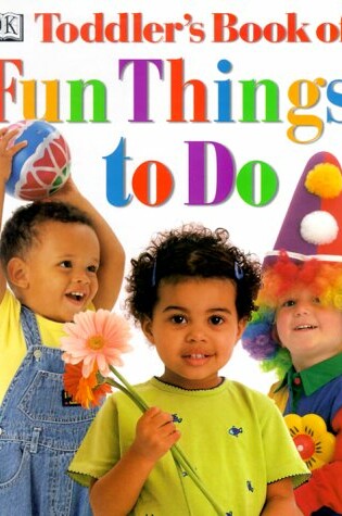 Cover of DK Toddler's Book of Fun Things to Do