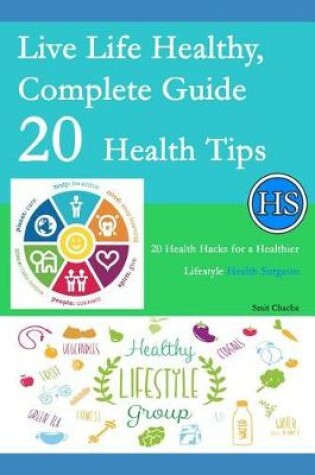 Cover of Live Life Healthy, Complete Guide 20 Health Tips
